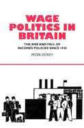 Wage Politics in Britain: The Rise and Fall of Income Policies Since 1945