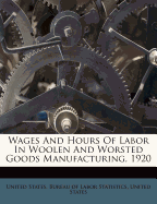 Wages and Hours of Labor in Woolen and Worsted Goods Manufacturing, 1920