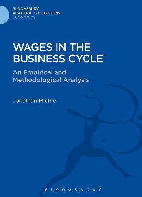 Wages in the Business Cycle: An Empirical and Methodological Analysis - Michie, Jonathan