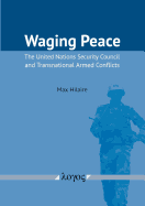 Waging Peace: The United Nations Security Council and Transnational Armed Conflicts