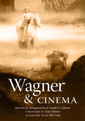 Wagner & Cinema - Joe, Jeongwon (Editor), and Gilman, Sander L (Editor)