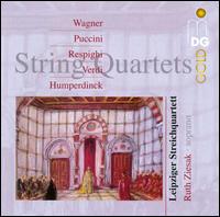 Wagner, Puccini, Resphighi, Verdi, Humperdinck: String Quartets - Leipziger Streichquartett; Ruth Ziesak (soprano)