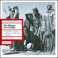 Wagner-Regeny: Die Burger von Calais - Annemarie Henshcel (vocals); Ernst Gruber (vocals); Friedrich Gottschalk (vocals); Gesela Beesthorn (vocals);...