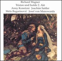 Wagner: Tristan und Isolde Act 2 - Anny Konetzni (vocals); Joachim Sattler (vocals); Josef von Manowarda (vocals); Melanie Bugarinovic (vocals);...