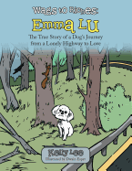 Wags to Riches: Emma Lu: The True Story of a Dog's Journey from a Lonely Highway to Love