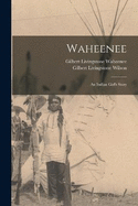 Waheenee; an Indian Girl's Story