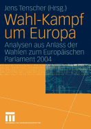 Wahl-Kampf Um Europa: Analysen Aus Anlass Der Wahlen Zum Europischen Parlament 2004
