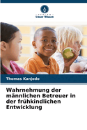 Wahrnehmung der m?nnlichen Betreuer in der fr?hkindlichen Entwicklung