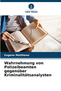 Wahrnehmung von Polizeibeamten gegenber Kriminalittsanalysten