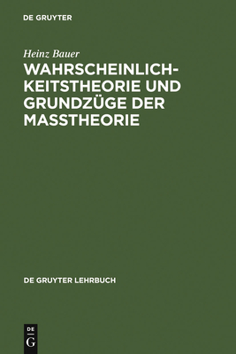 Wahrscheinlichkeitstheorie Und Grundz?ge Der Ma?theorie - Bauer, Heinz