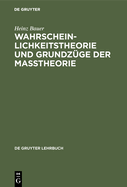 Wahrscheinlichkeitstheorie Und Grundz?ge Der Ma?theorie