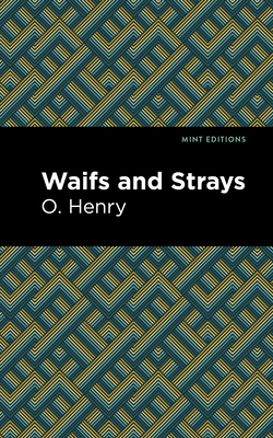 Waifs and Strays - Henry, O, and Editions, Mint (Contributions by)