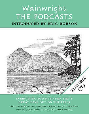 Wainwright: the Podcasts: Eight Lakeland Walks with Wainwright - Wainwright, Alfred, and Jesty, Chris (Revised by), and Robson, Eric (Introduction by)