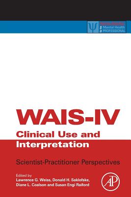 WAIS-IV Clinical Use and Interpretation - Weiss, Lawrence G (Editor), and Saklofske, Donald H, Professor (Editor), and Coalson, Diane (Editor)