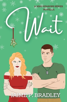 Wait: A 3000 Reasons Series Novella - Bradley, Jaime P