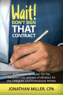 Wait! Don't Sign That Contract: A Financial Gameplan for the Transition into and out of Athletics for the Collegiate and Professional Athlete
