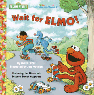 Wait for Elmo! - Cross, Molly, and Sesame Street