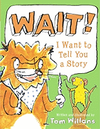 Wait! I Want to Tell You a Story