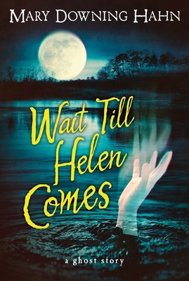 Wait Till Helen Comes: A Ghost Story - Hahn, Mary Downing