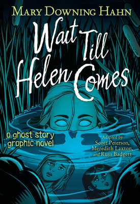 Wait Till Helen Comes Graphic Novel: A Ghost Story - Hahn, Mary Downing, and Peterson, Scott