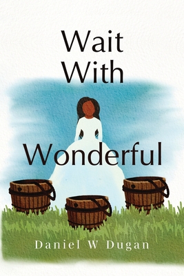 Wait With Wonderful - Dugan, Daniel W