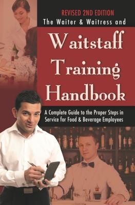 Waiter & Waitress Wait Staff Training Handbook: A Complete Guide to the Proper Steps in Service - Arduser, Lora, and Brown, Douglas Robert, and Centers, Taylor