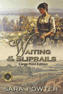 Waiting at the Sliprails: Large Print Edition