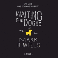 Waiting For Doggo: The feel-good romantic comedy for dog lovers and friends