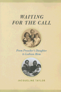 Waiting for the Call: From Preacher's Daughter to Lesbian Mom
