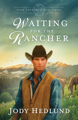 Waiting for the Rancher: A Sweet Historical Romance - Hedlund, Jody