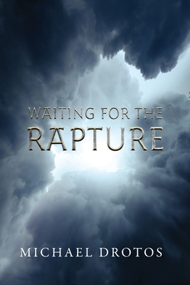 Waiting for the Rapture - Drotos, Michael