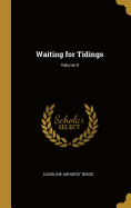 Waiting for Tidings; Volume II