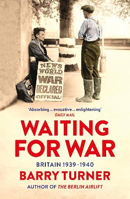 Waiting for War: Britain 1939-1940 - Turner, Barry