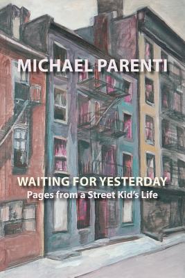 Waiting for Yesterday: Pages from a Street Kid's Life - Parenti, Michael