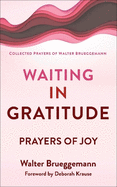 Waiting in Gratitude: Prayers for Joy