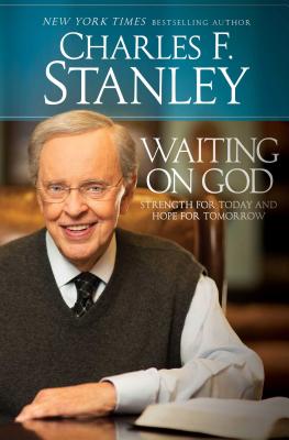 Waiting on God: Strength for Today and Hope for Tomorrow - Stanley, Charles F, Dr.