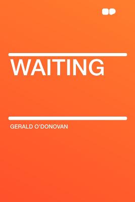 Waiting - O'Donovan, Gerald 1871-1942 (Creator)