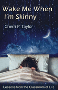 Wake Me When I'm Skinny