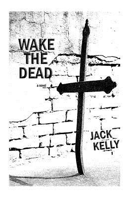 Wake The Dead - Kelly, Jack, EMT