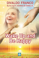 Wake up and be happy
