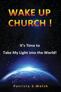 Wake Up Church!: It's time to take my light into the world!