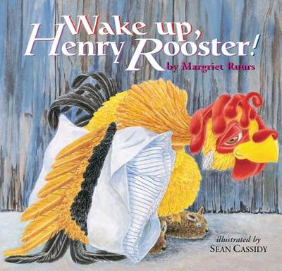 Wake Up, Henry Rooster! - Ruurs, Margriet