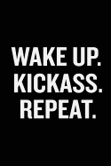 Wake Up Kickass Repeat: Motivational Notebook, Unique Journal, Workout Journal, Fitness Notebook, Entrepeneur Gift