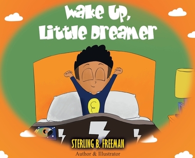 Wake Up, Little Dreamer - Freeman, Sterling B, and Freeman, Pat B (Consultant editor), and Karaca, Bilal