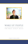 Wake Up People: The Holy Spirit Rules