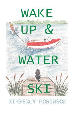 Wake Up & Water Ski - Robinson, Kimberly P