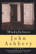Wakefulness: Poems - Ashbery, John