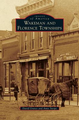 Wakeman and Florence Townships - Graves, David, and Swope, Amie