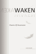 Waken: Poems of Ascension