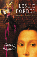 Waking Raphael - Forbes, Leslie